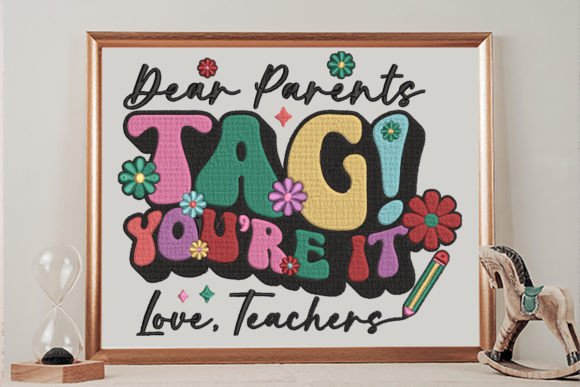 Dear Parents Tag You’re It, Love,Teachers